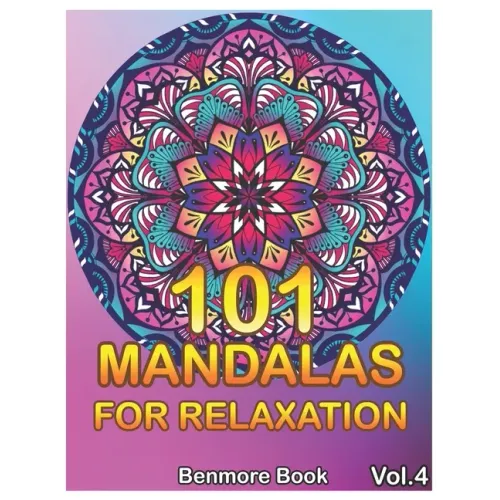 101 Mandalas For Relaxation: Big Mandala Coloring Book for Adults 101 Images Stress Management Coloring Book For Relaxation, Meditation, Happiness
