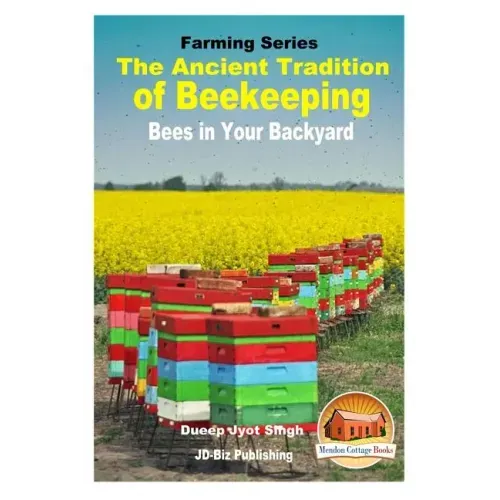 The Ancient Tradition of Beekeeping - Bees in Your Backyard