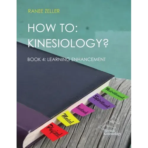 How to: Kinesiology? Book 4: Learning Enhancement: Book 4: Learning Enhancement