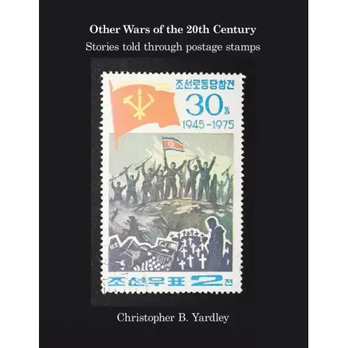 Other Wars of the 20Th Century: Stories Told Through Postage Stamps