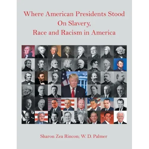 Where American Presidents Stood on Slavery, Race and Racism in America
