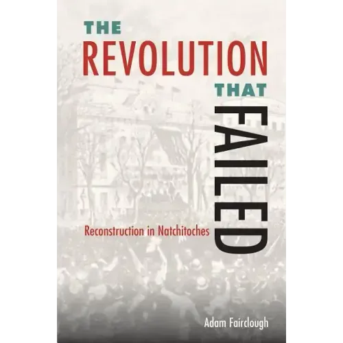 The Revolution That Failed: Reconstruction in Natchitoches