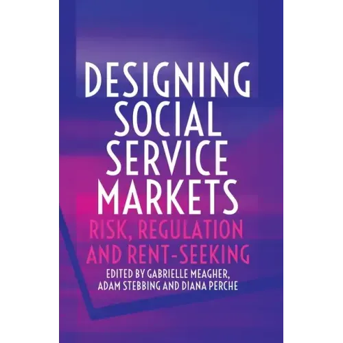 Designing Social Service Markets: Risk, Regulation and Rent-Seeking