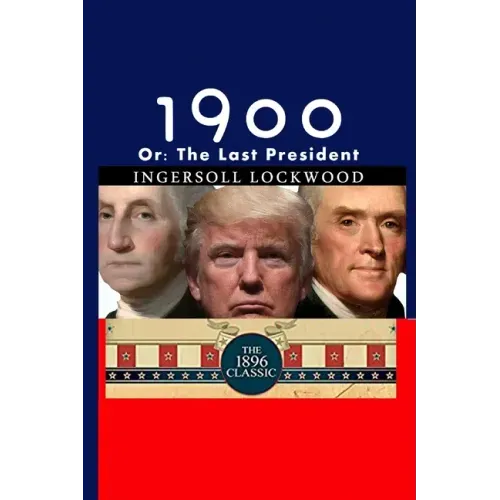 1900: Or; The Last President