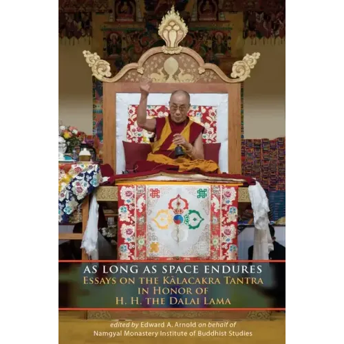 As Long as Space Endures: Essays on the Kalacakra Tantra in Honor of H.H. the Dalai Lama