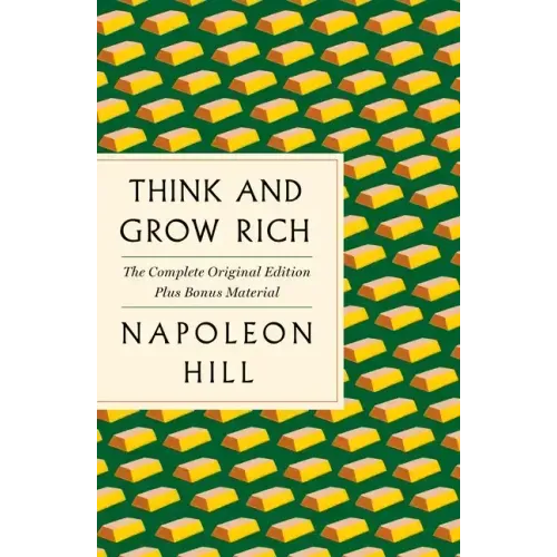 Think and Grow Rich: The Complete Original Edition Plus Bonus Material: (A GPS Guide to Life)