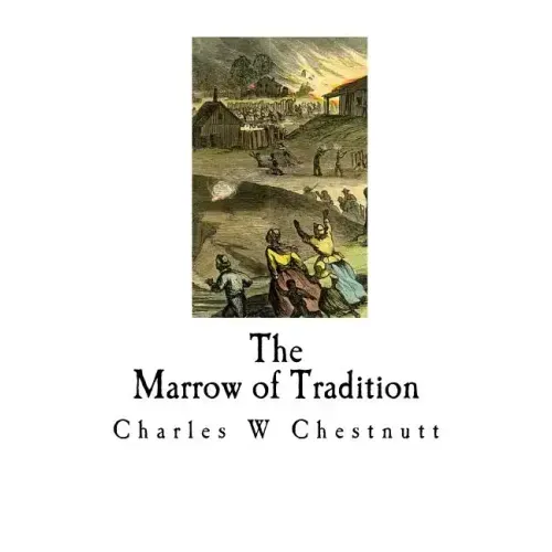 The Marrow of Tradition: A Historical Novel