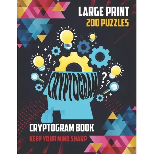 CRYPTOGRAMS Book Large Print 200 Puzzles: Keep Your Mind Sharp: Variety Of 200 Puzzles Book, Funny Facts, Famous Quotes, Historical Events ... Great T