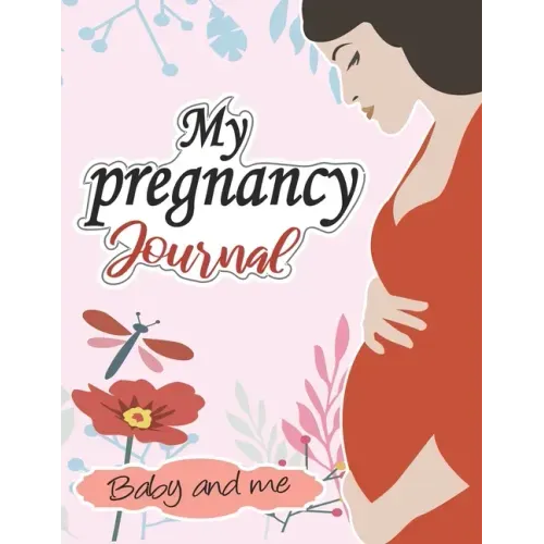 My pregnancy Journal: baby and me: : A Week-By-Week Guide to a Happy, Healthy Pregnancy & First Year Baby Diary, Journal, Mom's Pregnancy Ac