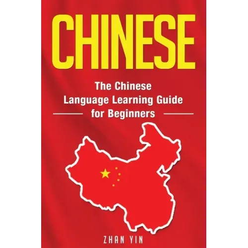 Chinese: The Chinese Language Learning Guide for Beginners