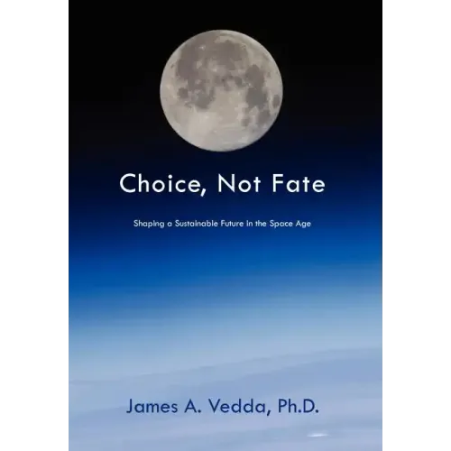 Choice, Not Fate: Shaping a Sustainable Future in the Space Age