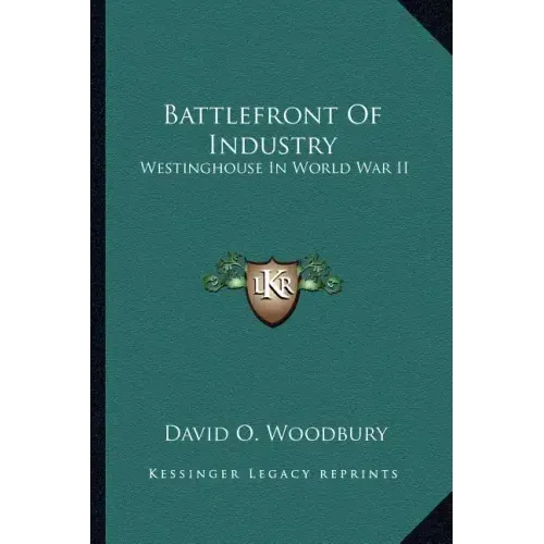 Battlefront of Industry: Westinghouse in World War II