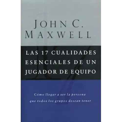 Las 17 Cualidades Esenciales de Un Jugador de Equipo