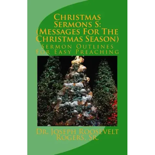 Christmas Sermons S: (Messages For The Christmas Season): Sermon Outlines For Easy Preaching