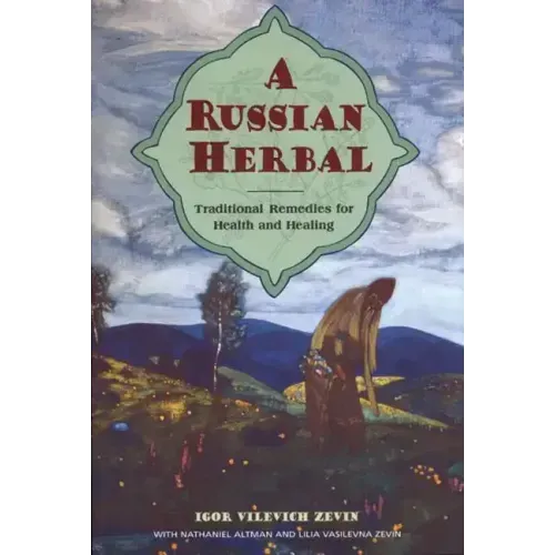 A Russian Herbal: Traditional Remedies for Health and Healing