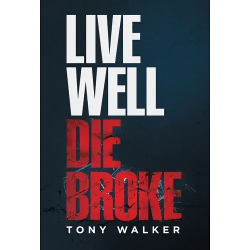 Live Well, Die Broke