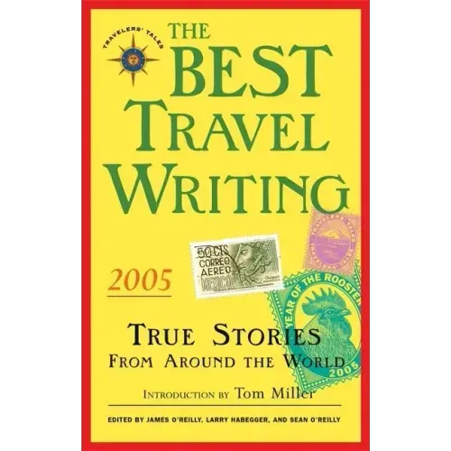 The Best Travel Writing 2005: True Stories from Around the World