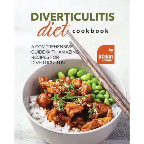 Diverticulitis Diet Cookbook: A Comprehensive Guide with Amazing Recipes for Diverticulitis!