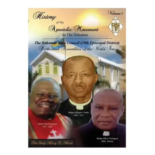 History of the Apostolic Movement In The Bahamas: History of The Bahamas State Council 39th Episcopal District of the Pentecostal Assemblies of the Wo