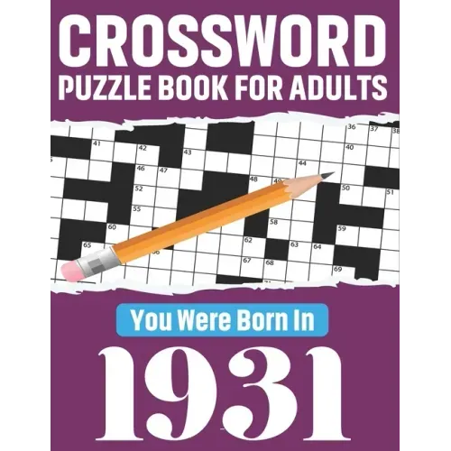 Crossword Puzzle Book For Adults: You Were Born In 1931: 80 Awesome Fun and Relaxing Large Print Unique Word Search Logic And Challenging Brain Game P