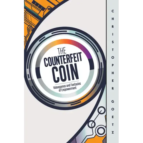 The Counterfeit Coin: Videogames and Fantasies of Empowerment