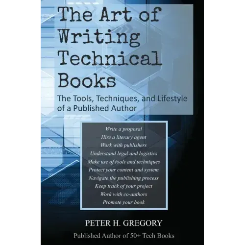 The Art of Writing Technical Books: The Tools, Techniques, and Lifestyle of a Published Author
