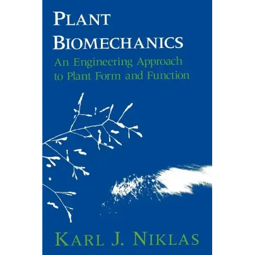 Plant Biomechanics: An Engineering Approach to Plant Form and Function