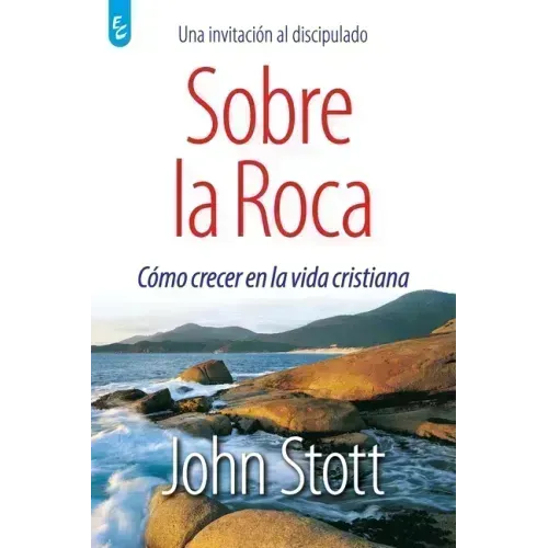 Sobre La Roca: Cómo crecer en la vida cristiana