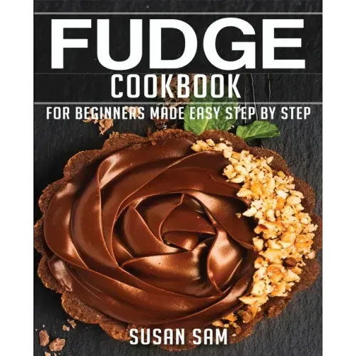 Fudge Cookbook: Book3, for Beginners Made Easy Step by Step
