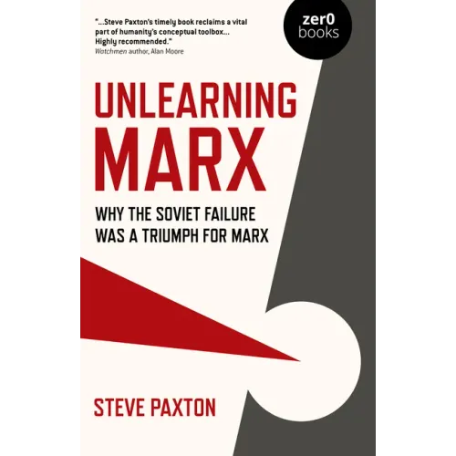 Unlearning Marx: Why the Soviet Failure Was a Triumph for Marx