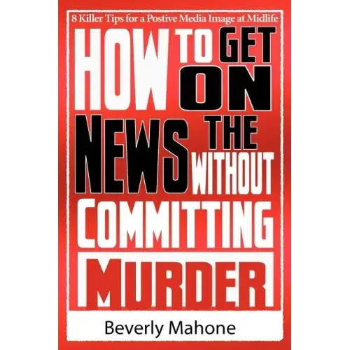 How to Get on the News without Committing Murder