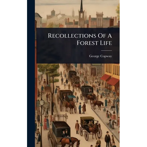 Recollections Of A Forest Life