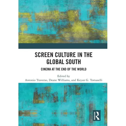 Screen Culture in the Global South: Cinema at the End of the World