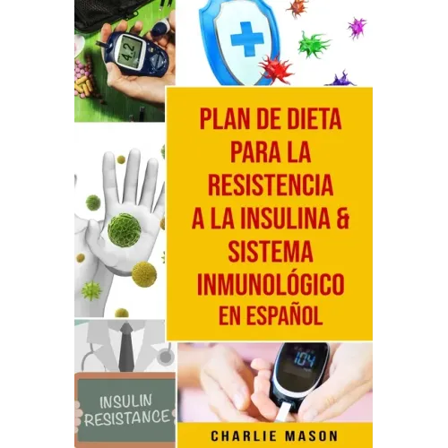 Plan De Dieta Para La Resistencia A La Insulina & Sistema Inmunológico En Español