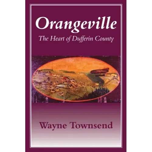 Orangeville: The Heart of Dufferin County