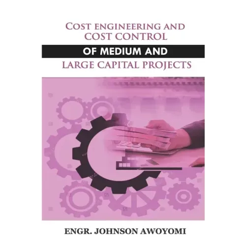 Cost Engineering and Cost Control of Medium and Large Capital Project