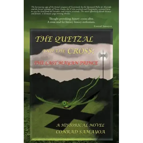 The Quetzal and the Cross: The Last Mayan Prince
