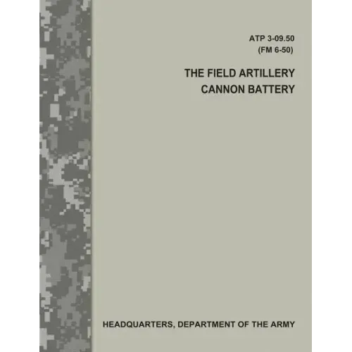 The Field Artillery Cannon Battery (ATP 3-09.50 / FM 6-50)