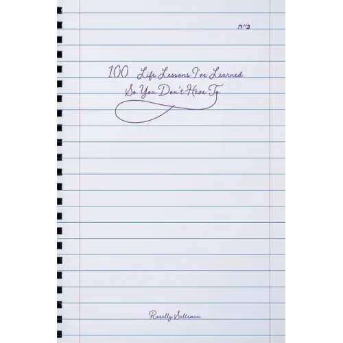 100 Life Lessons I've Learned So You Don't Have To
