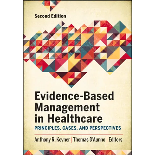 Evidence-Based Management in Healthcare: Principles, Cases, and Perspectives, Second Edition