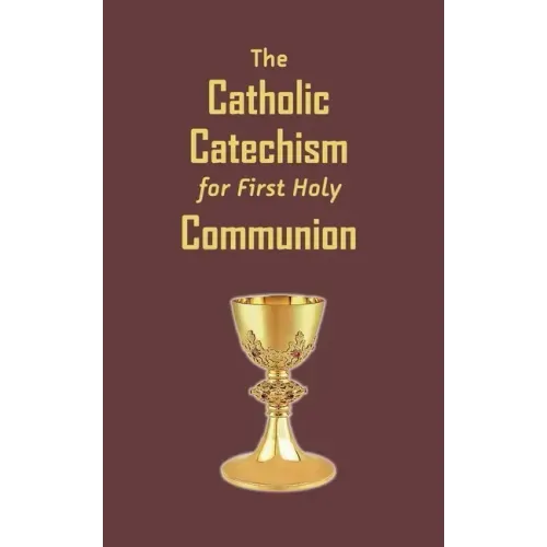 The Catholic Catechism for First Holy Communion