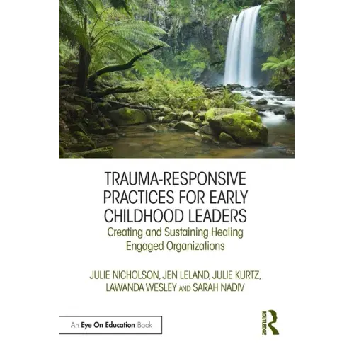 Trauma-Responsive Practices for Early Childhood Leaders: Creating and Sustaining Healing Engaged Organizations