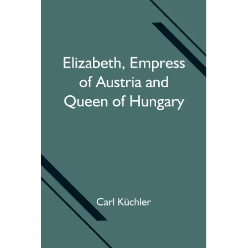 Elizabeth, Empress of Austria and Queen of Hungary