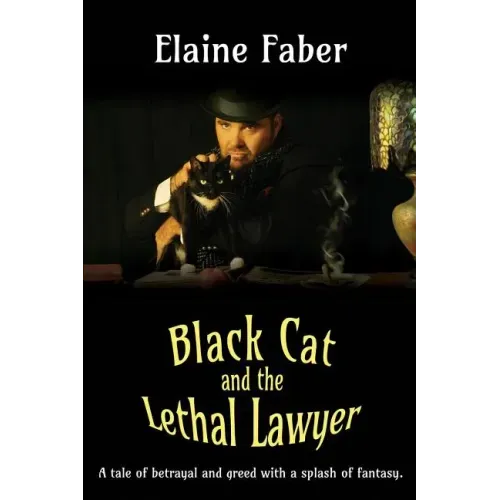 Black Cat and the Lethal Lawyer: A tale of betrayal and greed with a splash of fantasy