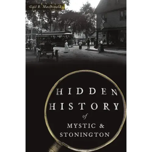 Hidden History of Mystic & Stonington
