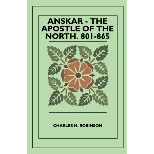 Anskar - The Apostle Of The North. 801-865