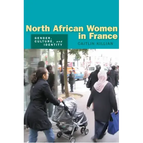 North African Women in France: Gender, Culture, and Identity