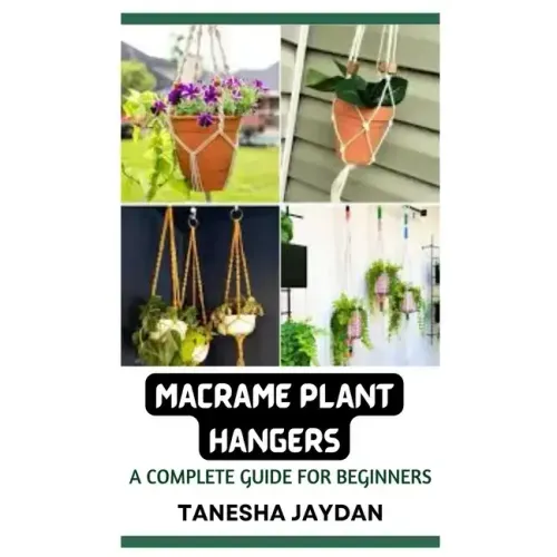 Macrame Plant Hangers: A Complete Guide for Beginners