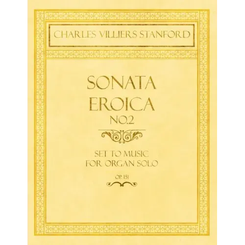 Sonata Eroica No.2 - Set to Music for Organ Solo - Op.151
