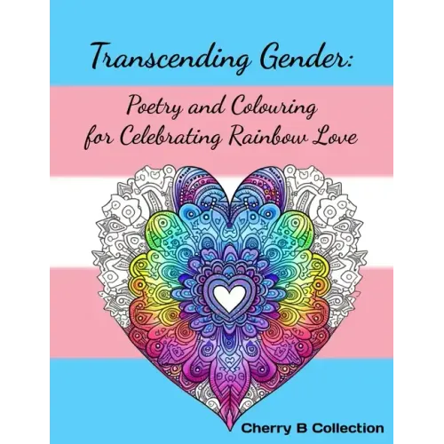 Transcending Gender: Poetry and Colouring for Celebrating Rainbow Love, Transgender LGBTQ+ Gifts